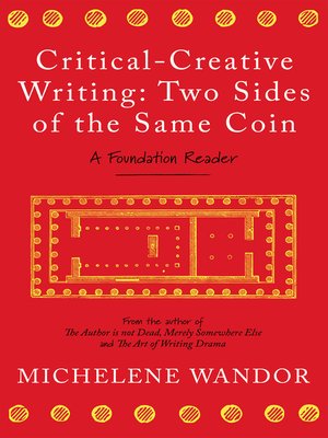 cover image of Critical-Creative Writing: Two Sides of the Same Coin: a Foundation Reader